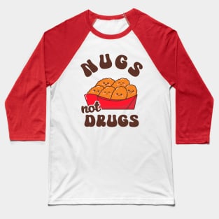 Nugs Not Drugs - Funny Chicken Nuggets Baseball T-Shirt